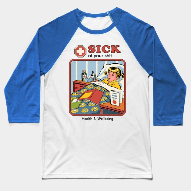 Sick of your Sh*t Baseball T-Shirt by Steven Rhodes